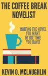 Cover of The Coffee Break Novelist: Write the Novel You Want in the Time You Have